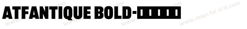 ATFAntique Bold字体转换